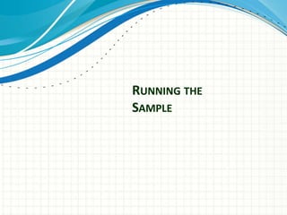 RUNNING THE
SAMPLE
 