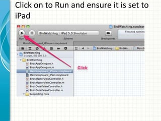 Click on to Run and ensure it is set to
iPad
 