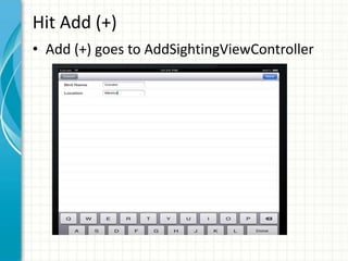 Hit Add (+)
• Add (+) goes to AddSightingViewController
 