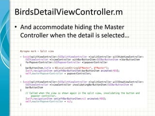 BirdsDetailViewController.m
• And accommodate hiding the Master
  Controller when the detail is selected…
 