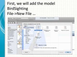 First, we will add the model
BirdSighting
File->New File …
 
