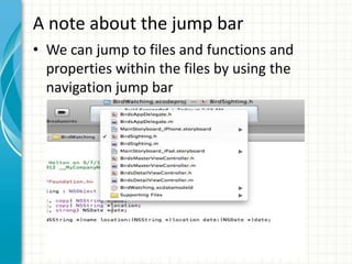 A note about the jump bar
• We can jump to files and functions and
  properties within the files by using the
  navigation jump bar
 