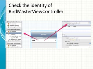 Check the identity of
BirdMasterViewController
 