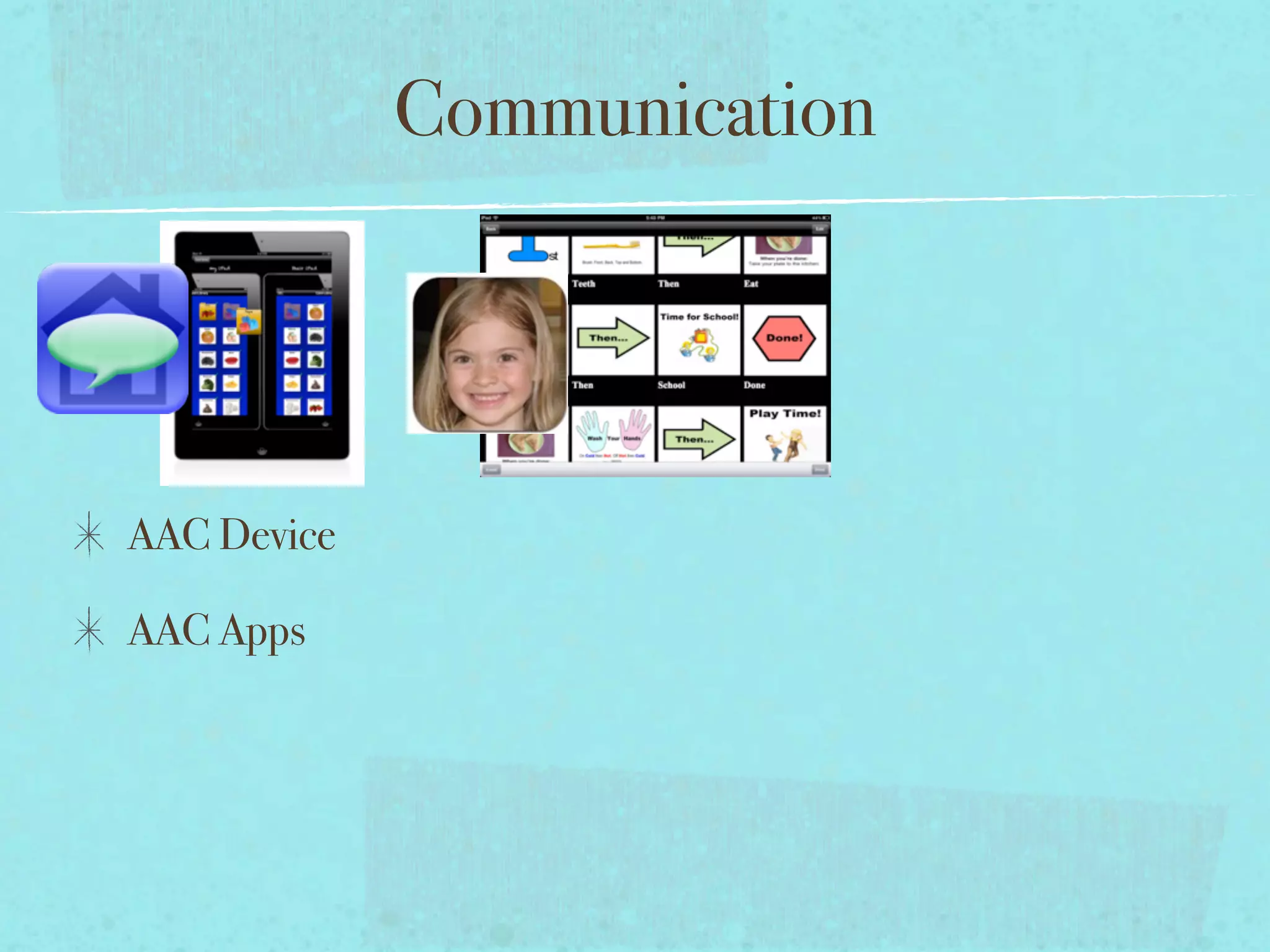 Communication




AAC Device

AAC Apps
 