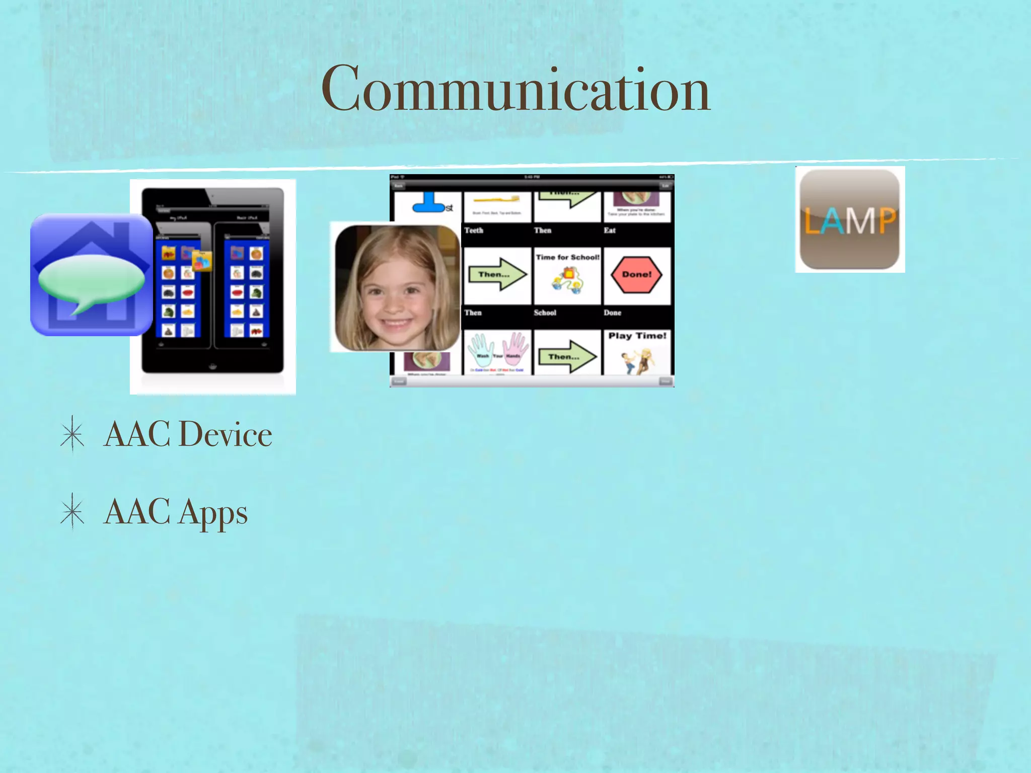 Communication




AAC Device

AAC Apps
 