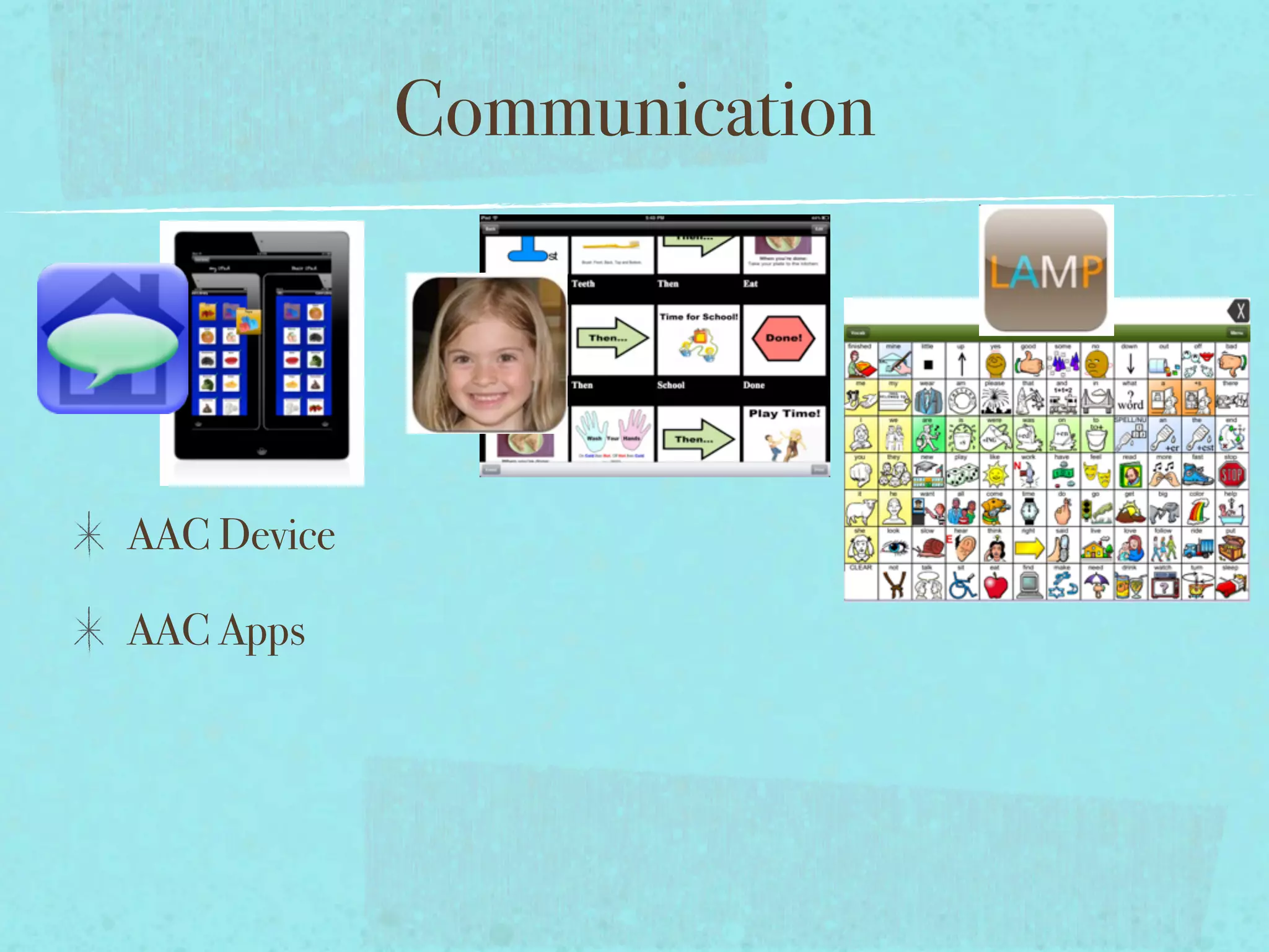 Communication




AAC Device

AAC Apps
 