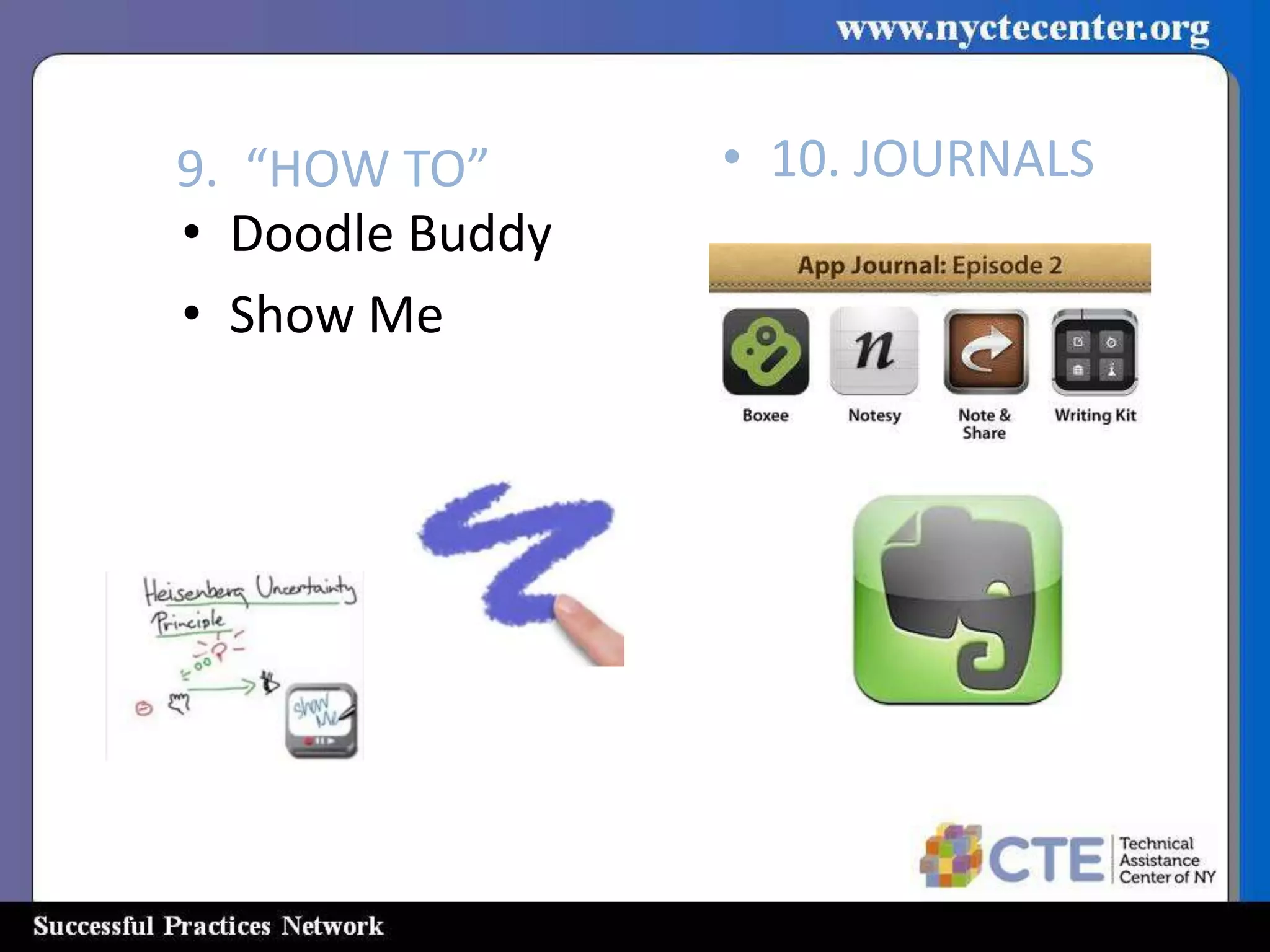 9. “HOW TO”      • 10. JOURNALS
• Doodle Buddy
• Show Me
 