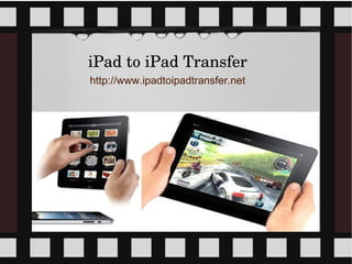 iPad to iPad Transfer
http://www.ipadtoipadtransfer.net
 