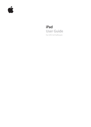 iPad
User Guide
For iOS 5.0 Software
 
