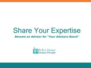 Become an Advisor for "Your Advisory Board"
Share Your Expertise
 
