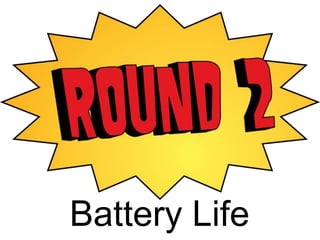 Battery Life