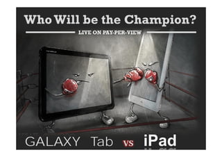GALAXY Tab   VS   iPad
 