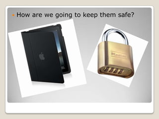    How are we going to keep them safe?
 