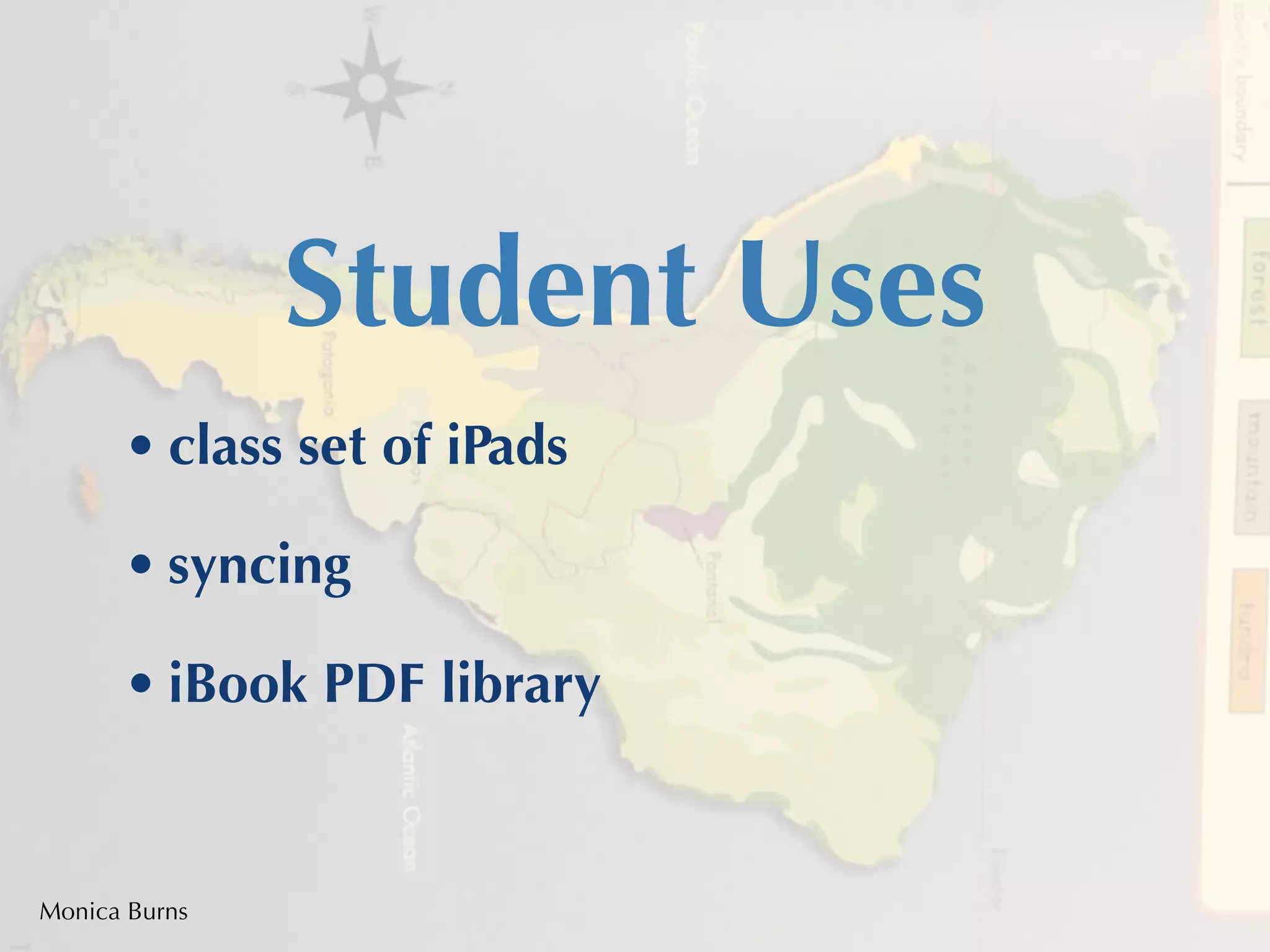 Student Uses
      • class set of iPads

      • syncing 

      • iBook PDF library


Monica Burns
 