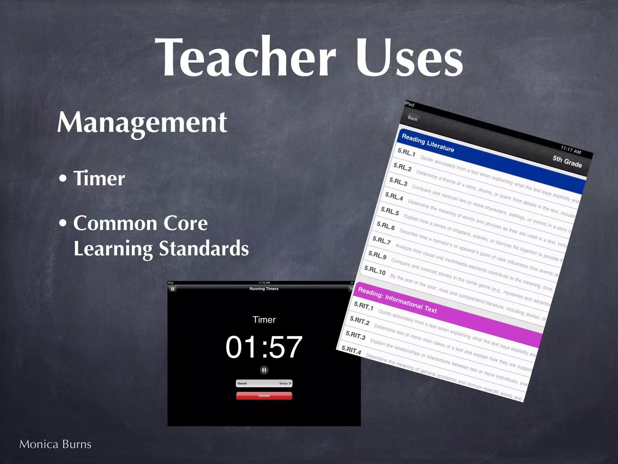 Teacher Uses
      Management
      • Timer

      • Common Core
        Learning Standards




Monica Burns
 