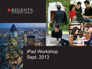iPad Workshop
Sept. 2013
 