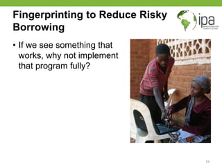Fingerprinting to Reduce Risky
Borrowing
• If we see something that
works, why not implement
that program fully?
19
 