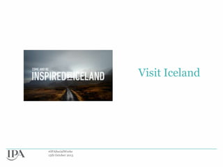 Visit Iceland

#IPASocialWorks
15th October 2013

 