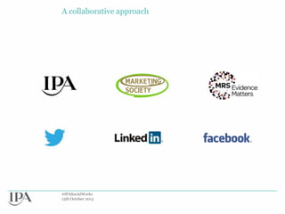 A collaborative approach

#IPASocialWorks
15th October 2013

 
