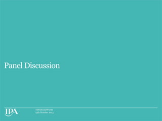 Panel Discussion

#IPASocialWorks
15th October 2013

 