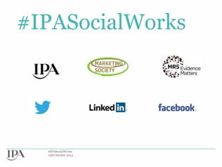 #IPASocialWorks

#IPASocialWorks
15th October 2013

 