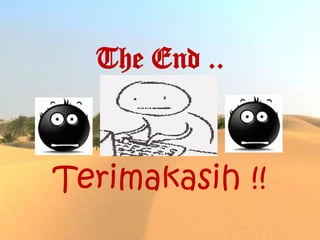 The End ..
Terimakasih !!
 