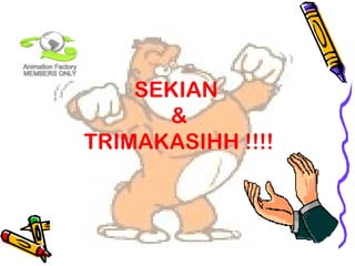 SEKIAN
&
TRIMAKASIHH !!!!
 