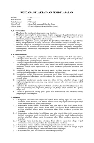 RENCANA PELAKSANAAN PEMBELAJARAN
Sekolah : SMP ..................
Mata Pelajaran : IPA
Kelas/Semester : VIII/Ganjil
Materi...