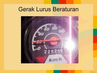Gerak Lurus Beraturan
 