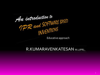 1
R.KUMARAVENKATESAN M.L(IPR).,
Educative approach
 