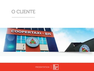 O CLIENTE
PRESENTATION
 