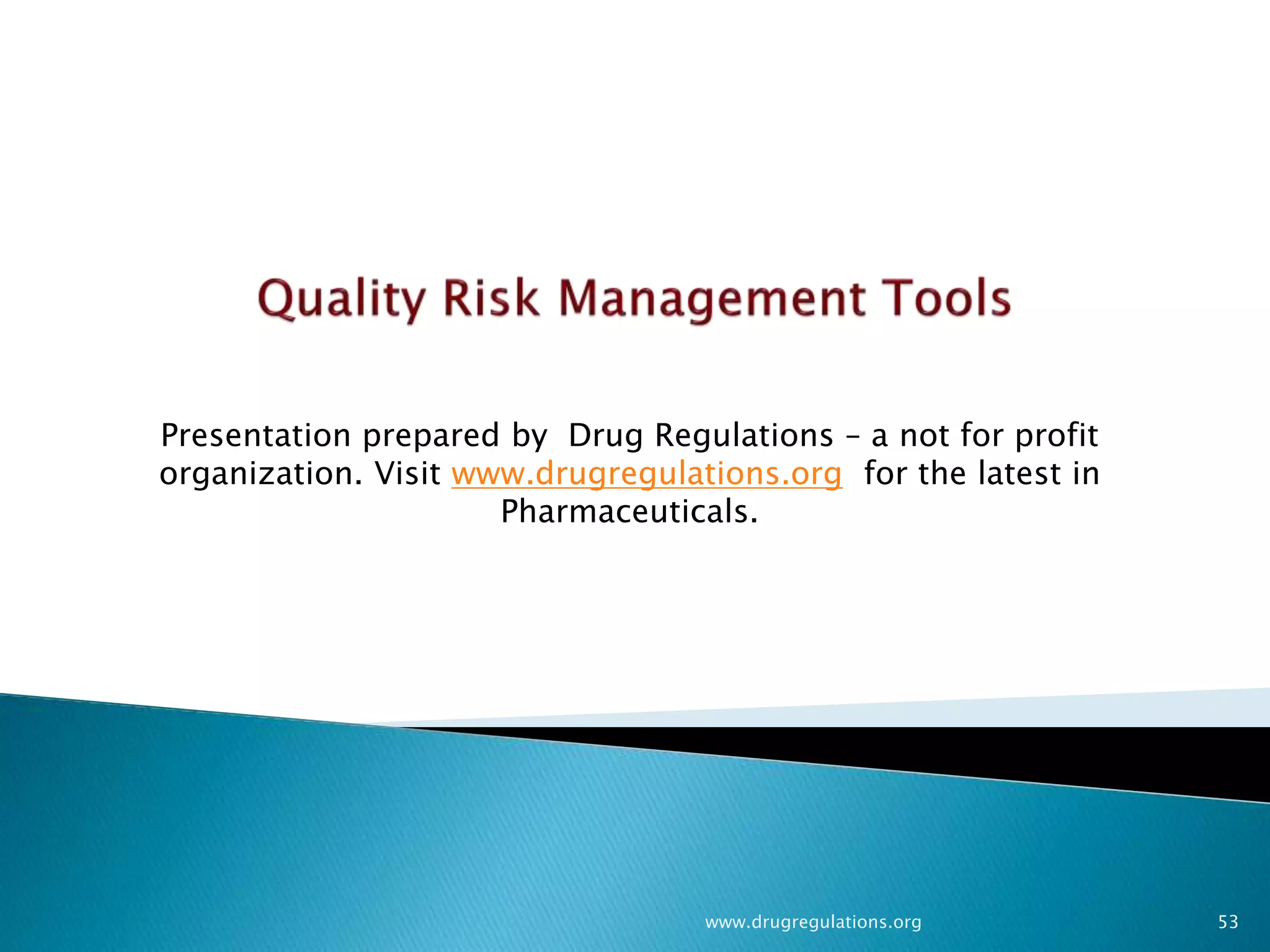 www.drugregulations.org 53
Presentation prepared by Drug Regulations – a not for profit
organization. Visit www.drugregulations.org for the latest in
Pharmaceuticals.
 
