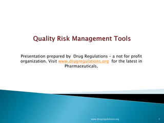 www.drugregulations.org 1
Presentation prepared by Drug Regulations – a not for profit
organization. Visit www.drugregulations.org for the latest in
Pharmaceuticals.
 