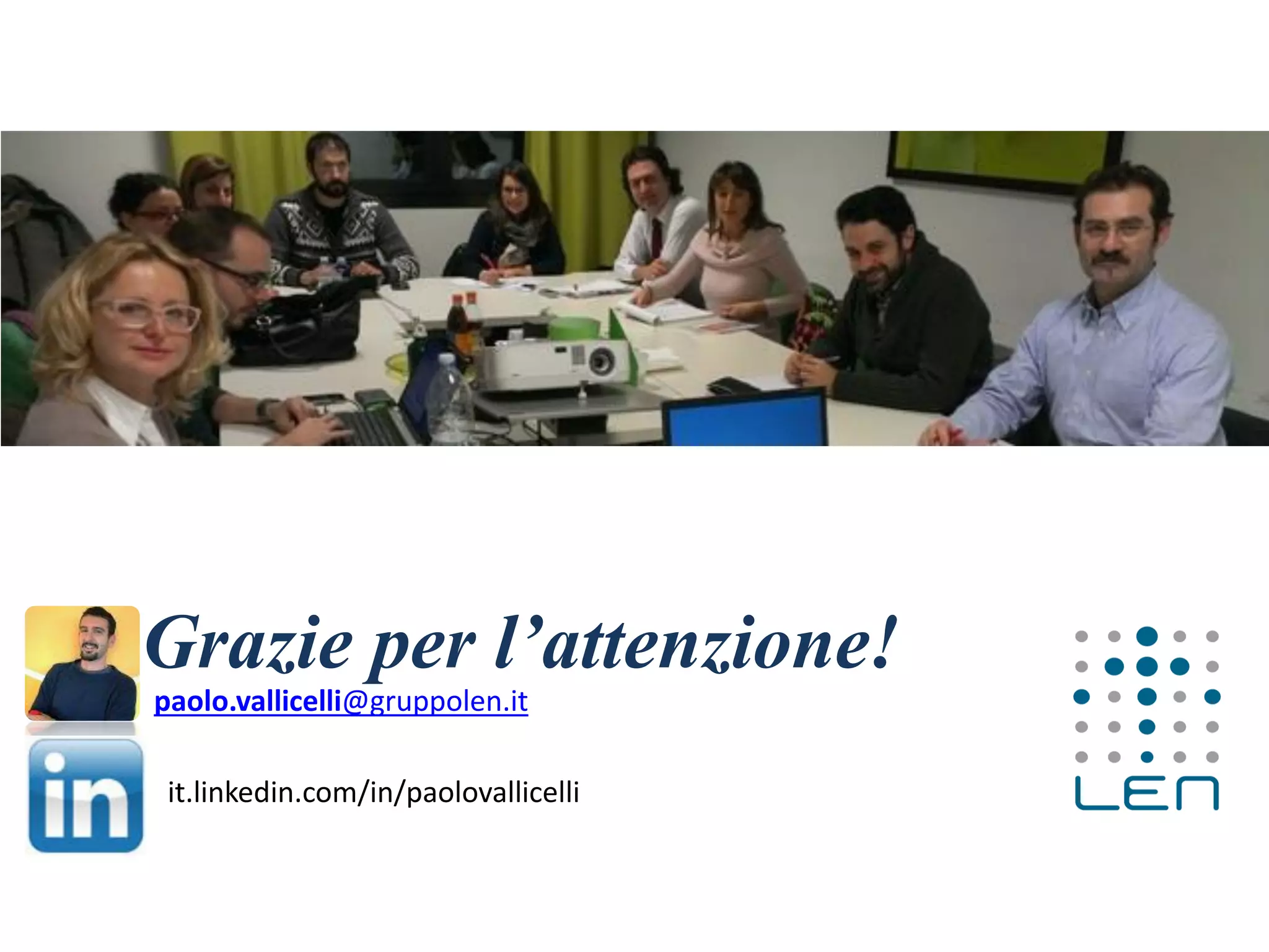 Grazie per l’attenzione!
paolo.vallicelli@gruppolen.it
it.linkedin.com/in/paolovallicelli
 