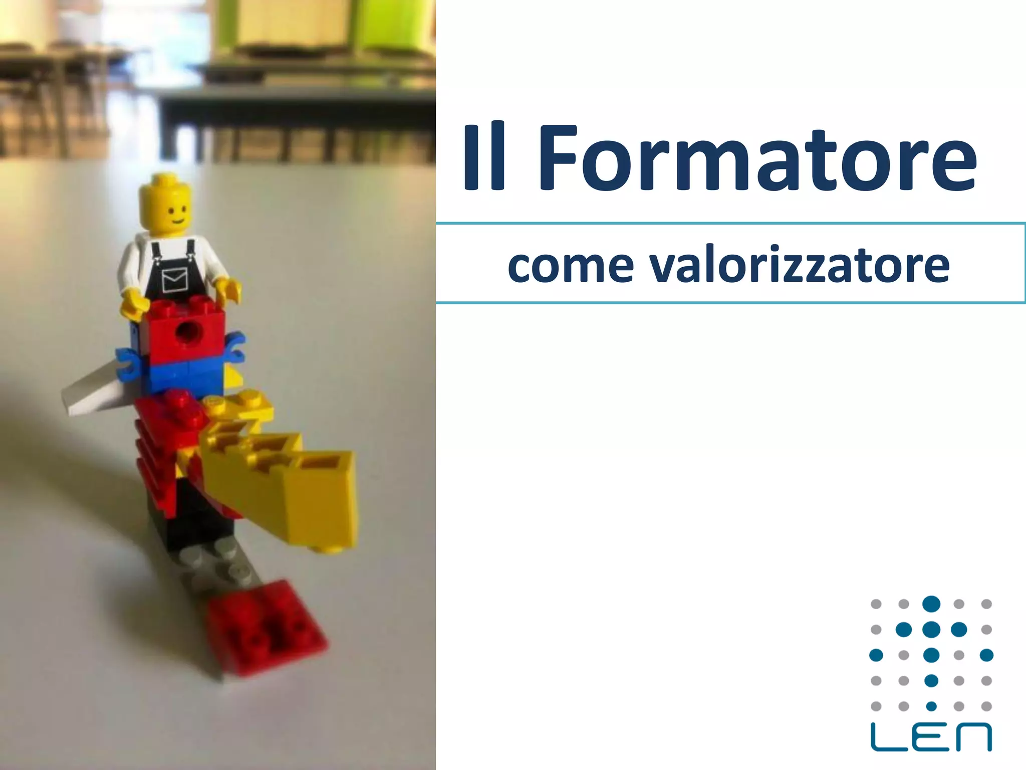 come valorizzatore
Il Formatore
 