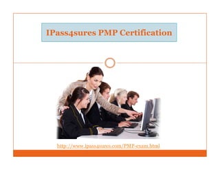 IPass4sures PMP Certification
http://www.ipass4sures.com/PMP-exam.html
 
