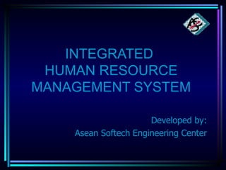 INTEGRATED  HUMAN RESOURCE MANAGEMENT SYSTEM ,[object Object],[object Object]