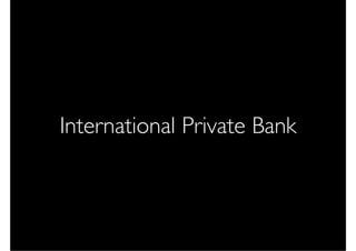 International Private Bank
 