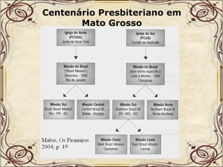 Centenário Presbiteriano em
Mato Grosso

 