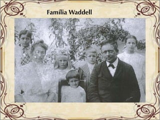 Família Waddell

 