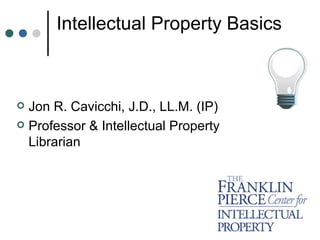 Intellectual Property Basics ,[object Object],[object Object]