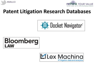 #AALL13
Patent Litigation Research Databases
 