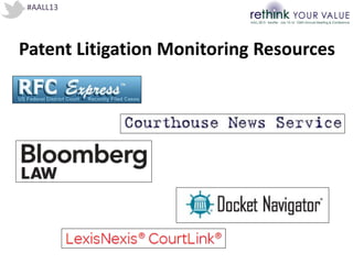#AALL13
Patent Litigation Monitoring Resources
 