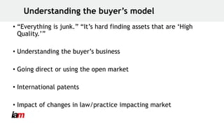Understanding the buyer’s model
• “Everything is junk.” “It’s hard finding assets that are ‘High
Quality.’”
• Understandin...