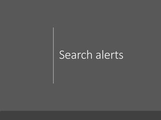 Search alerts
 
