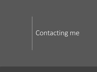 Contacting me
 