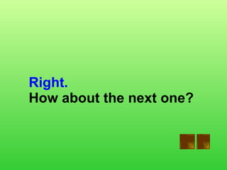 Right.   How about the next one? 