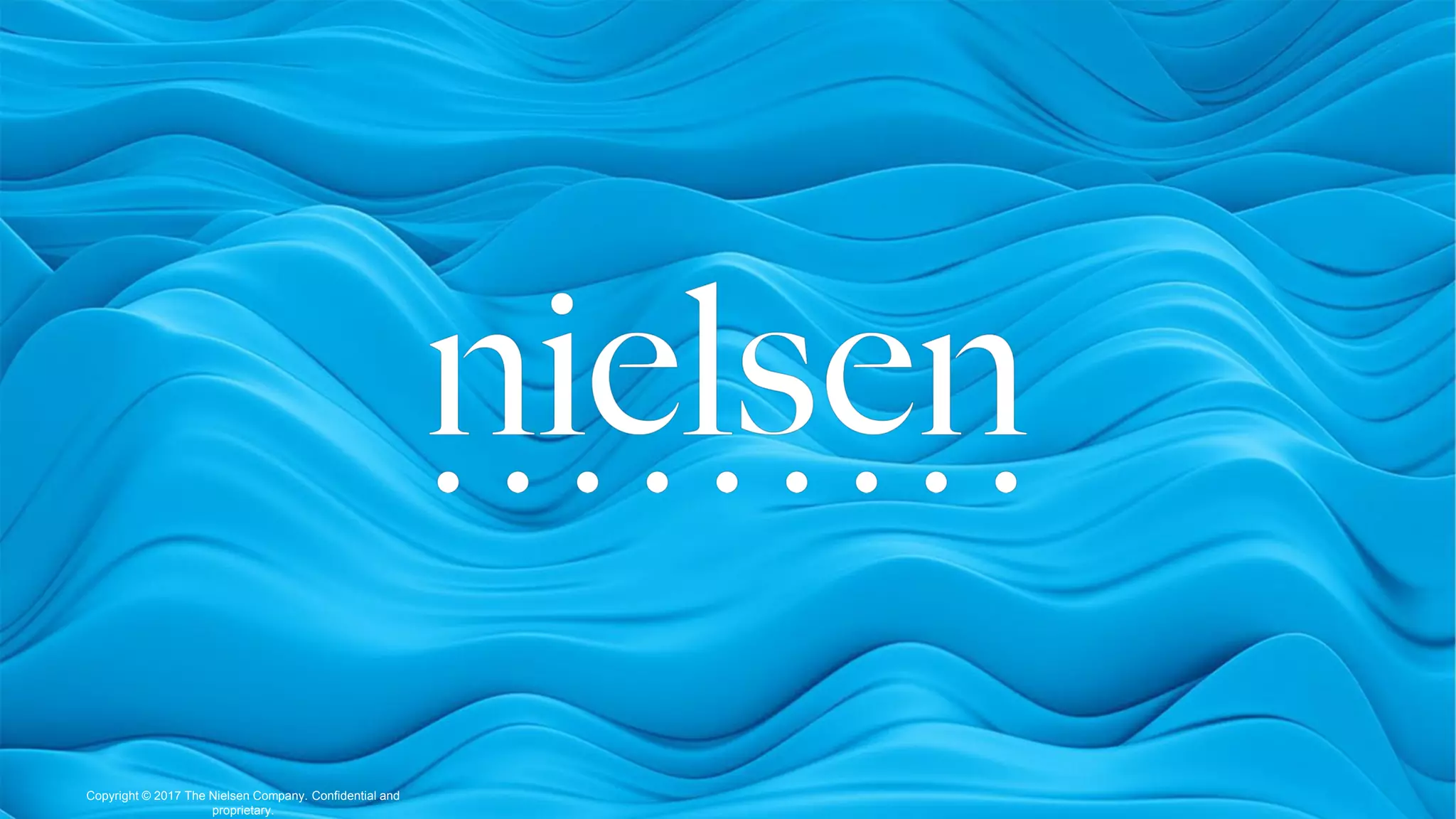 Copyright©2017TheNielsenCompany.Confidentialand
proprietary.
Copyright © 2017 The Nielsen Company. Confidential and
proprietary.
 