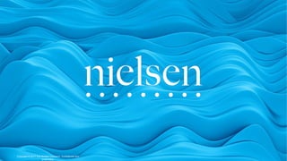 Copyright©2017TheNielsenCompany.Confidentialand
proprietary.
Copyright © 2017 The Nielsen Company. Confidential and
proprietary.
 