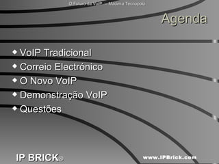 Agenda VoIP Tradicional Correio Electrónico O Novo VoIP  Demonstração VoIP Questões 